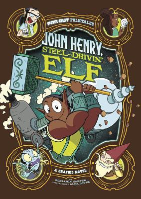 John Henry, Steel-Drivin' Elf: A Graphic Novel 1496578449 Book Cover