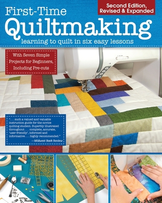 First-Time Quiltmaking, Second Revised & Expand... 1947163078 Book Cover