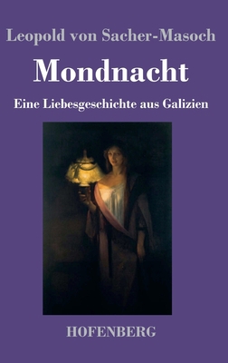 Mondnacht: Eine Liebesgeschichte aus Galizien [German] 3743740702 Book Cover