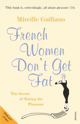 French Women Don't Get Fat: The Secret of Eatin... B00CLWLR8E Book Cover