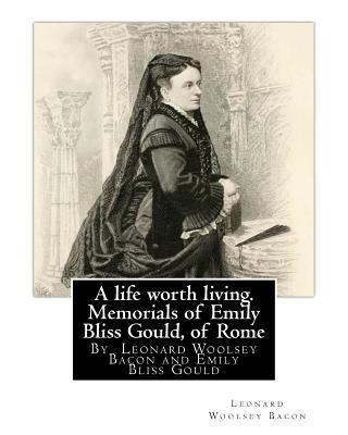 A life worth living. Memorials of Emily Bliss G... 1537039555 Book Cover