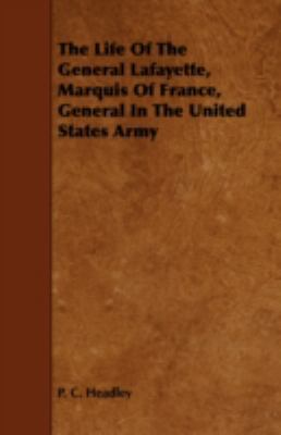 The Life of the General Lafayette, Marquis of F... 1443715395 Book Cover