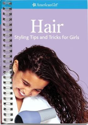 Hair: Styling Tips and Tricks for Girls 1584850388 Book Cover