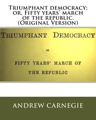 Triumphant democracy; or, Fifty years' march of... 153558839X Book Cover