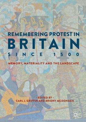 Remembering Protest in Britain Since 1500: Memo... 3319742426 Book Cover
