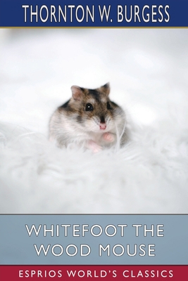 Whitefoot the Wood Mouse (Esprios Classics) B09XZXKHGB Book Cover