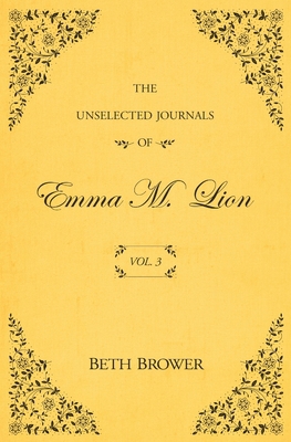 The Unselected Journals of Emma M. Lion: Vol. 3 0998063630 Book Cover