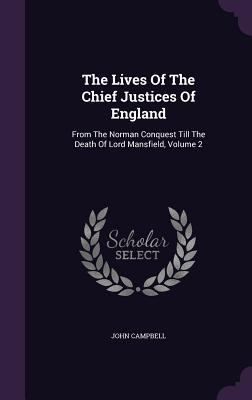 The Lives Of The Chief Justices Of England: Fro... 1346947732 Book Cover