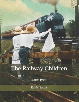 The Railway Children: Large Print B086Y5649C Book Cover