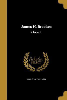 James H. Brookes: A Memoir 1374093351 Book Cover