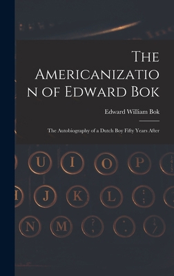 The Americanization of Edward Bok: The Autobiog... 1015786693 Book Cover