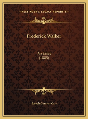Frederick Walker: An Essay (1885) 1169658865 Book Cover