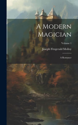 A Modern Magician: A Romance; Volume 1 1020212861 Book Cover