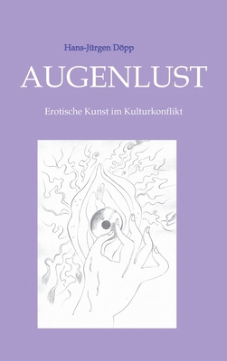 Augenlust: Erotische Kunst im Kulturkonflikt [German] 3384322126 Book Cover