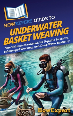HowExpert Guide to Underwater Basket Weaving: T... B0DQQ52YPZ Book Cover