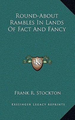 Round-About Rambles in Lands of Fact and Fancy 1163863300 Book Cover