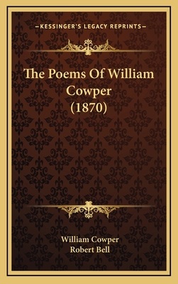 The Poems of William Cowper (1870) 116430237X Book Cover