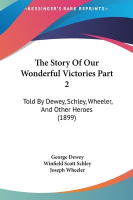 The Story Of Our Wonderful Victories Part 2: To... 1162263644 Book Cover