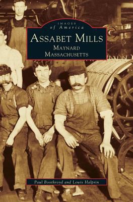 Assabet Mills: Maynard Massachusetts 1531601707 Book Cover