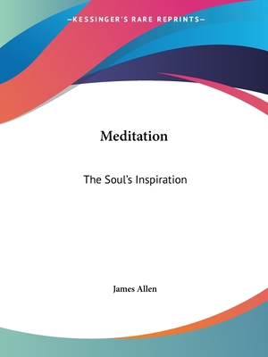 Meditation: The Soul's Inspiration 1425453201 Book Cover