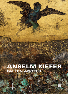 Anselm Kiefer: Fallen Angels B0CN8S39BF Book Cover