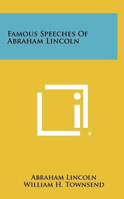 Famous Speeches of Abraham Lincoln 1258355582 Book Cover