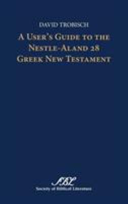 A User's Guide to the Nestle-Aland 28 Greek New... 1589839366 Book Cover