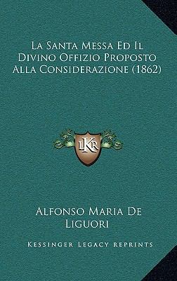 La Santa Messa Ed Il Divino Offizio Proposto Al... [Italian] 1166822648 Book Cover