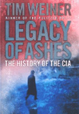 Legacy of Ashes: The History of the CIA 1846140641 Book Cover