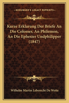 Kurze Erklarung Der Briefe An Die Colosser, An ... [German] 1167699491 Book Cover