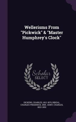 Wellerisms From "Pickwick" & "Master Humphrey's... 1354398904 Book Cover