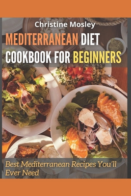 Mediterranean Diet Cookbook for Beginners: Best... B091DYSCBQ Book Cover