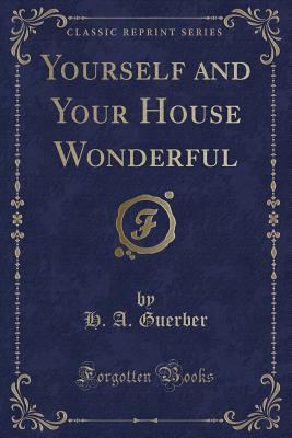 Yourself and Your House Wonderful (Classic Repr... 1333344953 Book Cover