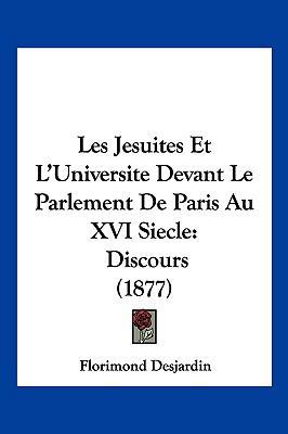 Les Jesuites Et L'Universite Devant Le Parlemen... [French] 1160173427 Book Cover