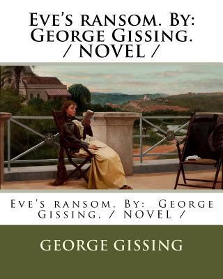 Eve's ransom. By: George Gissing. / NOVEL / 1975953681 Book Cover