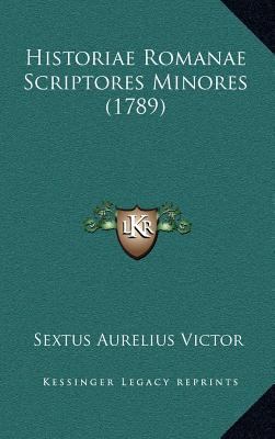 Historiae Romanae Scriptores Minores (1789) [Latin] 1167136713 Book Cover