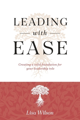 Leading with Ease: Creating a solid foundation ... 1957013540 Book Cover