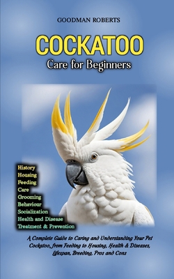 Cockatoo Care for Beginners: A Complete Guide t...            Book Cover