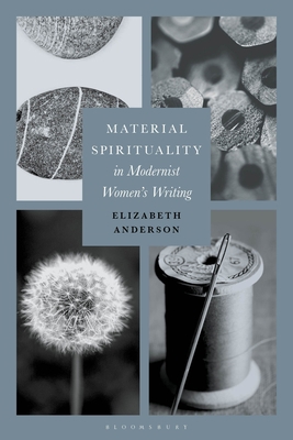 Material Spirituality in Modernist Women's Writing 1350243191 Book Cover