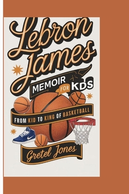 Lebron James Memoir for Kids: From Kid to King ...            Book Cover