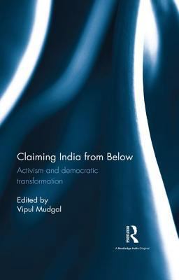 Claiming India from Below: Activism and democra... 1138956910 Book Cover