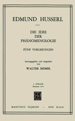 Die Idee Der Phänomenologie: Fünf Vorlesungen [German] 9401024812 Book Cover