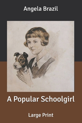 A Popular Schoolgirl: Large Print B087SFKYVD Book Cover