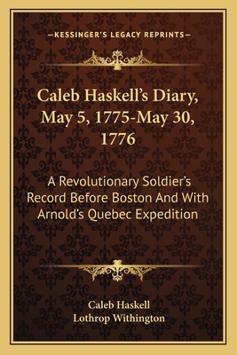 Caleb Haskell's Diary, May 5, 1775-May 30, 1776... 1163703559 Book Cover