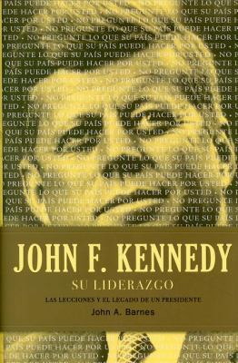 John F. Kennedy Su Liderazgo: Las Lecciones y E... [Spanish] 1602552797 Book Cover