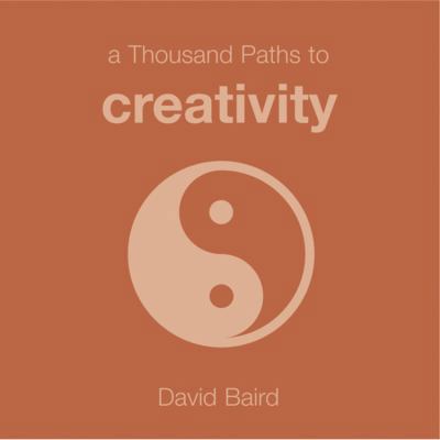 A Thousand Paths to Creativity 1840727314 Book Cover