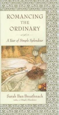 Romancing the Ordinary: A Year of Simple Splendour 0743207300 Book Cover