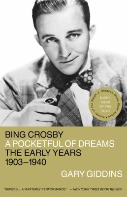 Bing Crosby: A Pocketful of Dreams - The Early ... 0316886459 Book Cover