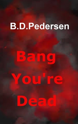Bang You're Dead B09QP2MKGL Book Cover