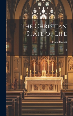 The Christian State of Life: 1 1020171707 Book Cover